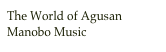 The World of Agusan Manobo Music